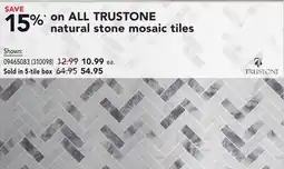 RONA SAVE 15%* on ALL TRUSTONE natural stone mosaic tiles offer