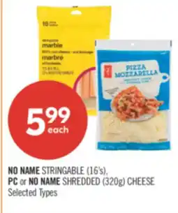 Shoppers Drug Mart NO NAME STRINGABLE (16's), PC or NO NAME SHREDDED (320g) CHEESE offer