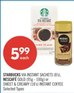Shoppers Drug Mart STARBUCKS VIA INSTANT SACHETS (8's) NESCAFE GOLD(95g-100g) or SWEET & CREAMY (18's) INSTANT COFFEE offer