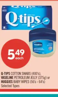 Shoppers Drug Mart Q-TIPS COTTON SWABS (400's), VASELINE PETROLEUM JELLY (375g) or HUGGIES BABY WIPES (56's - 64's) offer
