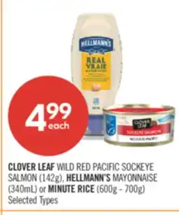 Shoppers Drug Mart CLOVER LEAF WILD RED PACIFIC SOCKEYE SALMON (142g), HELLMANN'S MAYONNAISE (340mL) or MINUTE RICE (600g - 700g) offer