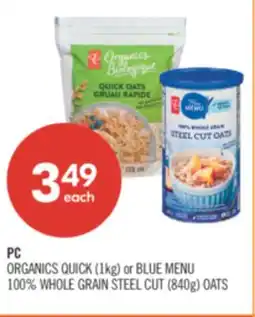 Shoppers Drug Mart PC ORGANICS QUICK (1kg) or BLUE MENU 100% WHOLE GRAIN STEEL CUT (840g) OATS offer