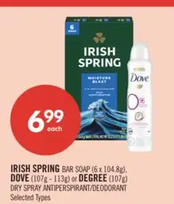 Shoppers Drug Mart IRISH SPRING BAR SOAP (6 x 104.8g), DOVE (107g - 113g) or DEGREE (107g) DRY SPRAY ANTIPERSPIRANT/DEODORANT offer