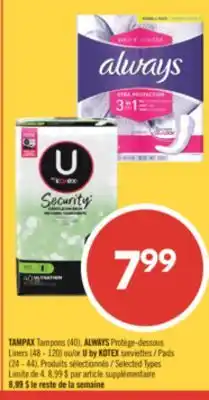 Pharmaprix TAMPAX Tampons (40), ALWAYS Liners (48 - 120) or U by KOTEX Pads (24 - 44) offer