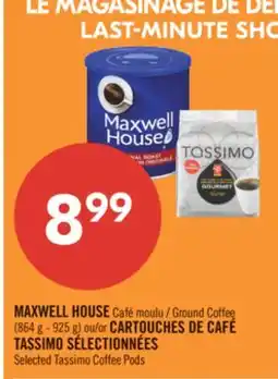 Pharmaprix MAXWELL HOUSE Ground Coffee (864 g - 925 g) or Selected Tassimo Coffee Pods offer