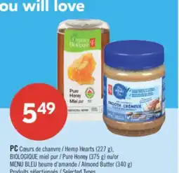 Pharmaprix PC Hemp Hearts (227 g), BIOLOGIQUE Pure Honey (375 g) or BLUE MENU Almond Butter (340 g) offer