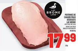 Metro POITRINES DE CANARD FRAIS DÉSOSSÉES LAC BROME | BROME LAKE FRESH BONELESS DUCK BREASTS offer
