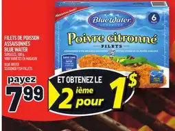 Metro FILETS DE POISSON ASSAISONNÉS BLUE WATER | BLUE WATER SEASONED FISH FILLETS offer