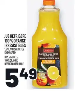 Metro JUS RÉFRIGÉRÉ 100% ORANGE IRRESISTIBLES | IRRESISTIBLES 100% ORANGE REFRIGERATED JUICE offer