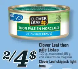 Marché Richelieu CLOVER LEAF THON PÂLE LISTAO | CLOVER LEAF SKIPJACK LIGHT TUNA offer