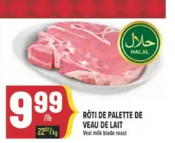 Marché Adonis RÔTI DE PALETTE DE VEAU DE LAIT | Veal milk blade roast offer