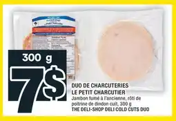 Super C DUO DE CHARCUTERIES LE PETIT CHARCUTIER | THE DELI-SHOP DELI COLD CUTS DUO offer