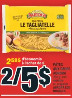 Super C PÂTES AUX OEUFS AURORA | AURORA EGG NOODLES offer