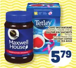 Marché Bonichoix MAXWELL HOUSE (150 g) TETLEY Orange Pekoe (72) INSTANT COFFEE OR TEA BAGS offer