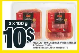 Super C PROSCIUTTO CLASSIQUE IRRESISTIBLES | IRRESISTIBLES CLASSIC PROSCIUTTO offer
