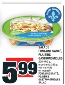 Super C SALADE FONTAINE SANTÉ, PLAISIRS GASTRONOMIQUES | FONTAINE SANTÉ, PLAISIRS GASTRONOMIQUES SALAD offer