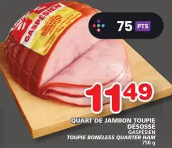 Marches Tradition GASPÉSIEN TOUPIE BONELESS QUARTER HAM offer