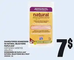 Provigo CHARCUTERIES SCHNEIDERS OU NATURAL SELECTIONS MAPLE LEAF, 125/175 G offer