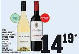 Provigo VIN FIELD STORY, BLASON ROUGE OU LES TROIS PIGNON, 750 ML offer