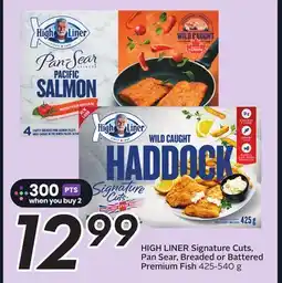 Sobeys HIGH LINER Signature Cuts, Pan Sear, Breaded or Battered Premium Fish offer