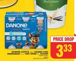 No Frills DANONE ACTIVIA, 650 g, DANINO KIDS DRINKABLES, 6's or TWO GOOD, 4's YOGURT offer