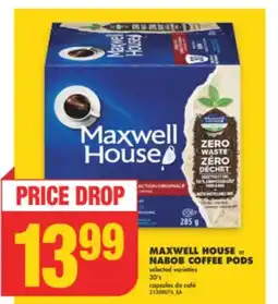 No Frills MAXWELL HOUSE or NABOB COFFEE PODS, 30' s offer