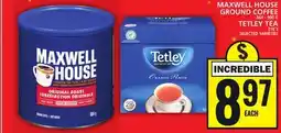Food Basics MAXWELL HOUSE GROUND COFFEE OR TETLEY TEA offer