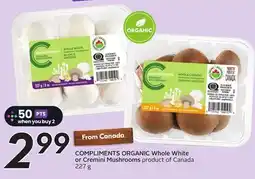 Sobeys COMPLIMENTS ORGANIC Whole White or Cremini Mushrooms offer