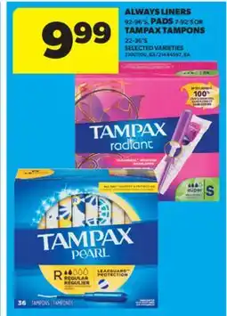 Real Canadian Superstore ALWAYS LINERS, 92-96'S, PADS, 7-92'S OR TAMPAX TAMPONS, 22-36'S offer