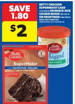 Real Canadian Superstore BETTY CROCKER SUPERMOIST CAKE 375/404 G OR SNACK SIZE COOKIE MIXES 184-212 G OR FROSTINGS 340/450 G offer