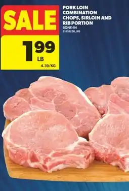 Real Canadian Superstore PORK LOIN COMBINATION CHOPS, SIRLOIN AND RIB PORTION offer