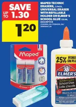 Real Canadian Superstore MAPED TECHNIC ERASERS, 2 PACK, UNIVERSAL ERASER WITH REFILLABLE HOLDER OR ELMER'S SCHOOL GLUE 150 ML offer