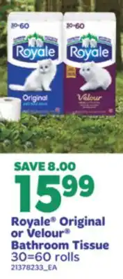 Real Canadian Superstore ROYALE ORIGINAL OR VELOUR BATHROOM TISSUE, 30 = 60 ROLLS offer