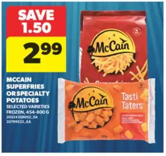 Real Canadian Superstore MCCAIN SUPERFRIES OR SPECIALTY POTATOES, 454-800 G offer