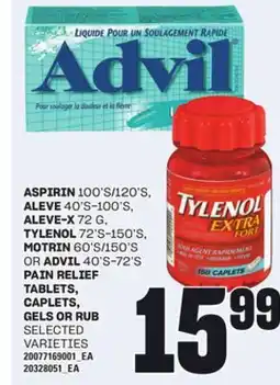 Loblaws ASPIRIN, 100'S/120'S, ALEVE 40'S-100'S, ALEVE-X 72 G, TYLENOL 72'S-150'S, MOTRIN 60'S/150'S OR ADVIL 40'S-72'S PAIN RELIEF TA offer