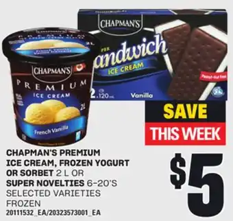Loblaws CHAPMAN'S PREMIUM ICE CREAM, FROZEN YOGURT OR SORBET, 2 L OR SUPER NOVELTIES, 6-20'S offer