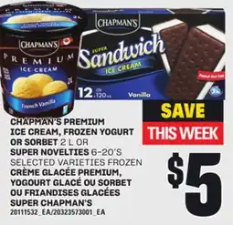 Independent Grocer CHAPMAN'S PREMIUM ICE CREAM, FROZEN YOGURT OR SORBET 2 L OR SUPER NOVELTIES / CRÈME GLACÉE PREMIUM YOGOURT GLACÉ OU SORBET OU offer