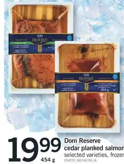 Fortinos Dom Reserve cedar planked salmon, 454 g offer