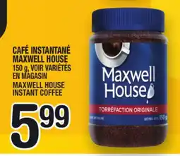 Marche Ami CAFÉ INSTANTANÉ MAXWELL HOUSE | MAXWELL HOUSE INSTANT COFFEE offer