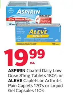 Rexall ASPIRIN Coated Daily Low Dose 81mg Tablets 180' s or ALEVE Caplets or Arthritis Pain Caplets 170' s or Liquid Gel Capsules 11 offer