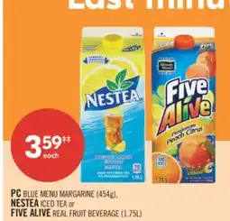 Shoppers Drug Mart PC BLUE MENU MARGARINE (454g), NESTEA ICED TEA or FIVE ALIVE REAL FRUIT BEVERAGE (1.75L) offer