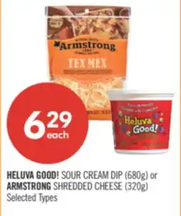 Shoppers Drug Mart HELUVA GOOD! SOUR CREAM DIP (680g) or ARMSTRONG SHREDDED CHEESE (320g) offer