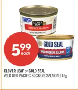 Shoppers Drug Mart CLOVER LEAF or GOLD SEAL WILD RED PACIFIC SOCKEYE SALMON offer