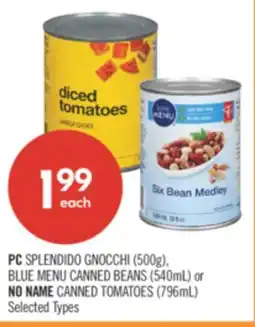 Shoppers Drug Mart PC SPLENDIDO GNOCCHI (500g), BLUE MENU CANNED BEANS (540mL) or NO NAME CANNED TOMATOES (796mL) offer