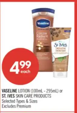 Shoppers Drug Mart VASELINE LOTION (100 mL - 295 mL) or ST.IVES SKIN CARE PRODUCTS offer