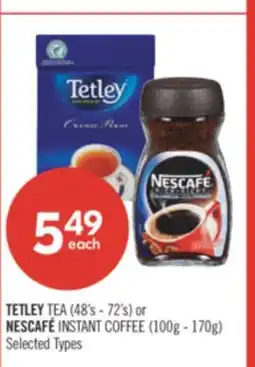 Shoppers Drug Mart TETLEY TEA (48's - 72's) or NESCAFÉ INSTANT COFFEE (100g - 170g) offer