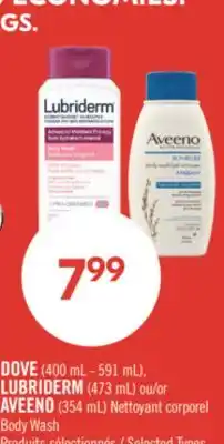 Pharmaprix DOVE (400 mL - 591 mL), LUBRIDERM (473 mL) ou/or AVEENO (354 mL) Body Wash offer