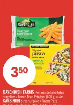 Pharmaprix CAVENDISH FARMS Frozen Fried Potatoes (800g) or NO NAME frozen Pizza offer