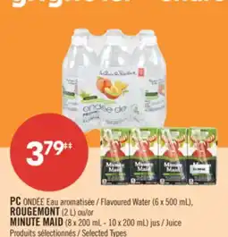 Pharmaprix PC Flavoured Water (6 x 500 mL), ROUGEMONT (2 L) or MINUTE MAID (8 x 200 mL - 10 x 200 mL) Juice offer