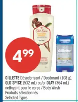 Pharmaprix GILLETTE Deodorant (108 g), OLD SPICE (532 mL) ou/or OLAY (364 mL) Body Wash offer